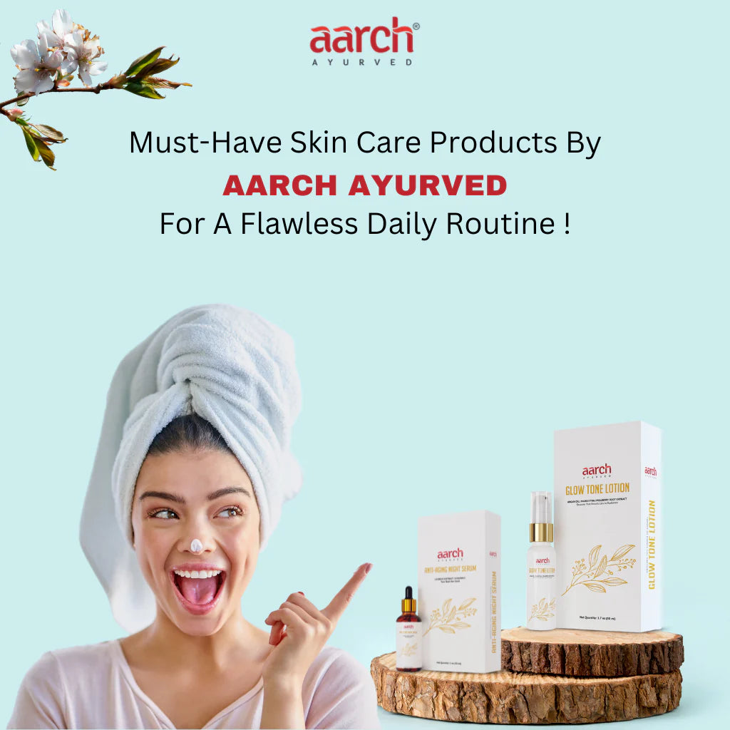 Must-Have Skin Care Products By Aarch Ayurved For A Flawless Daily Routine